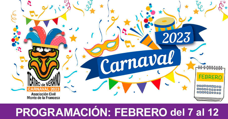 Carnaval 2023 Programación Febrero del 7 al 12