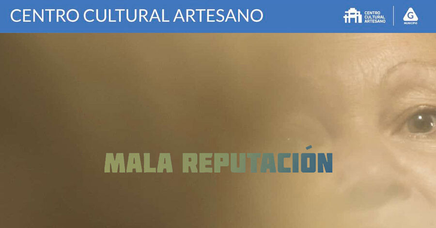 "Mala Reputación" en el Centro Cultural Artesano