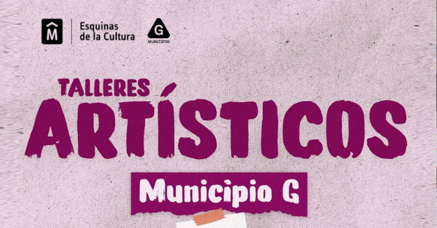 Talleres gratuitos de Esquinas de la Cultura dentro del Municipio G
