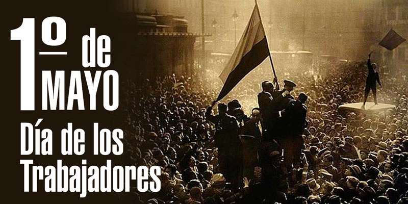 1ro de mayo dia de los trabajadores